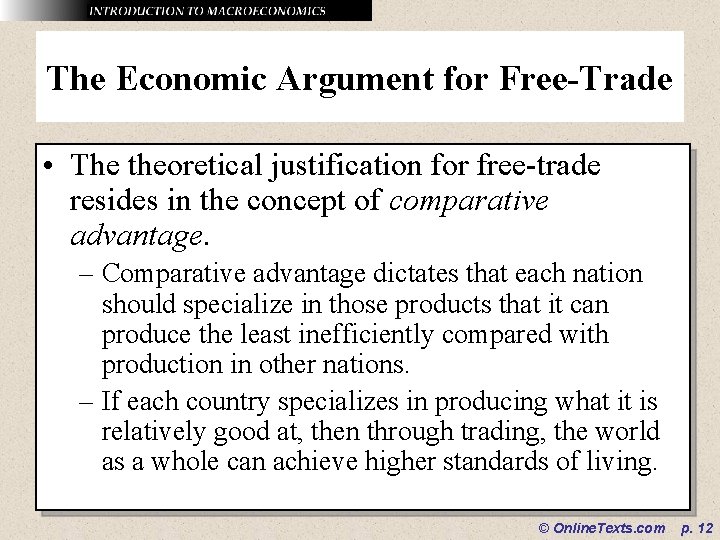 The Economic Argument for Free-Trade • The theoretical justification for free-trade resides in the