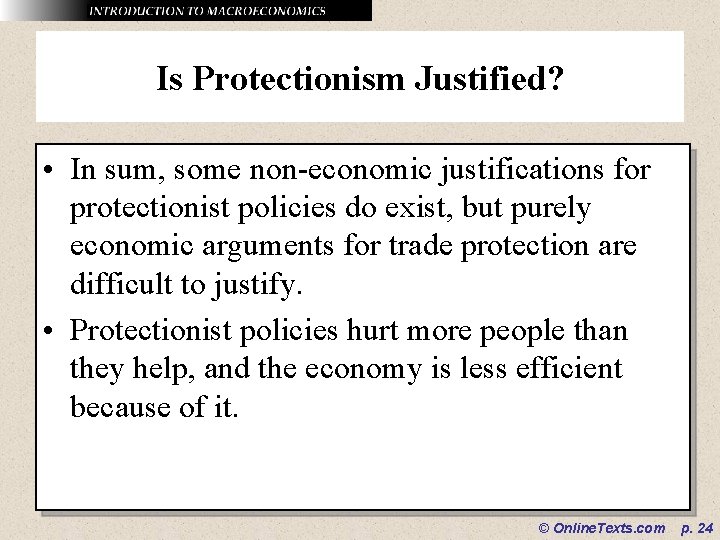 Is Protectionism Justified? • In sum, some non-economic justifications for protectionist policies do exist,