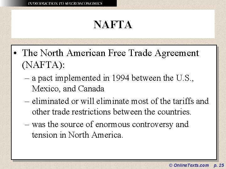 NAFTA • The North American Free Trade Agreement (NAFTA): – a pact implemented in