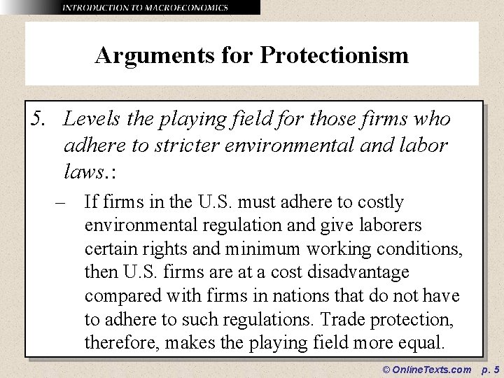 Arguments for Protectionism 5. Levels the playing field for those firms who adhere to