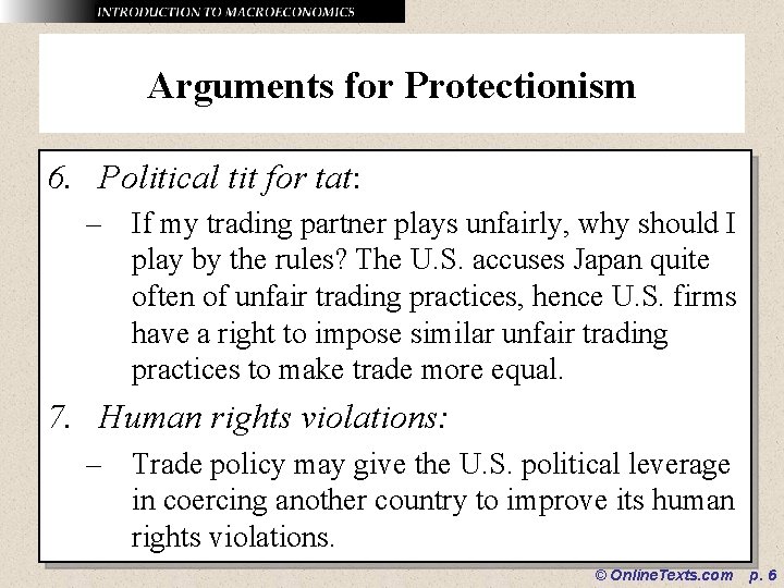 Arguments for Protectionism 6. Political tit for tat: – If my trading partner plays