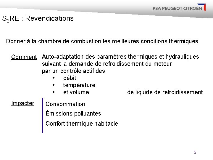 S 2 RE : Revendications Donner à la chambre de combustion les meilleures conditions