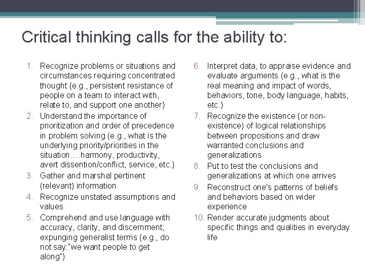 Critical thinking calls for the ability to: 1. Recognize problems or situations and circumstances