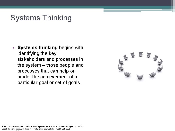 Systems Thinking • Systems thinking begins with identifying the key stakeholders and processes in