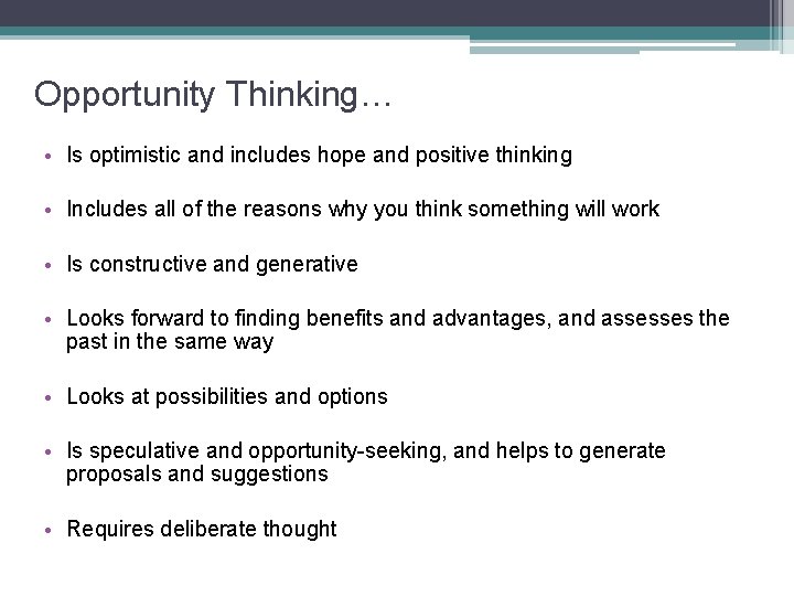 Opportunity Thinking… • Is optimistic and includes hope and positive thinking • Includes all