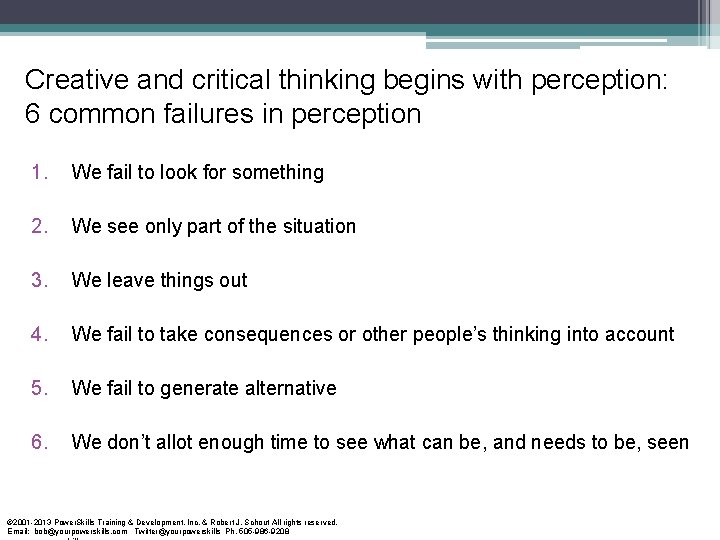 Creative and critical thinking begins with perception: 6 common failures in perception 1. We