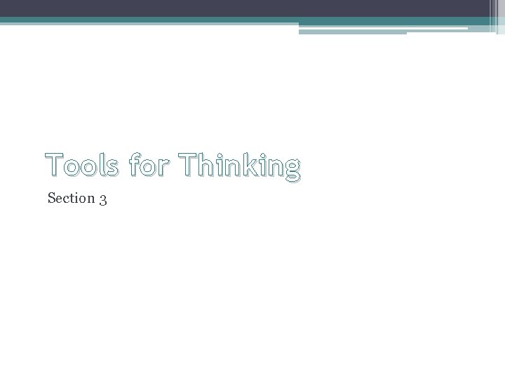 Tools for Thinking Section 3 