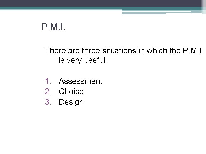 P. M. I. There are three situations in which the P. M. I. is