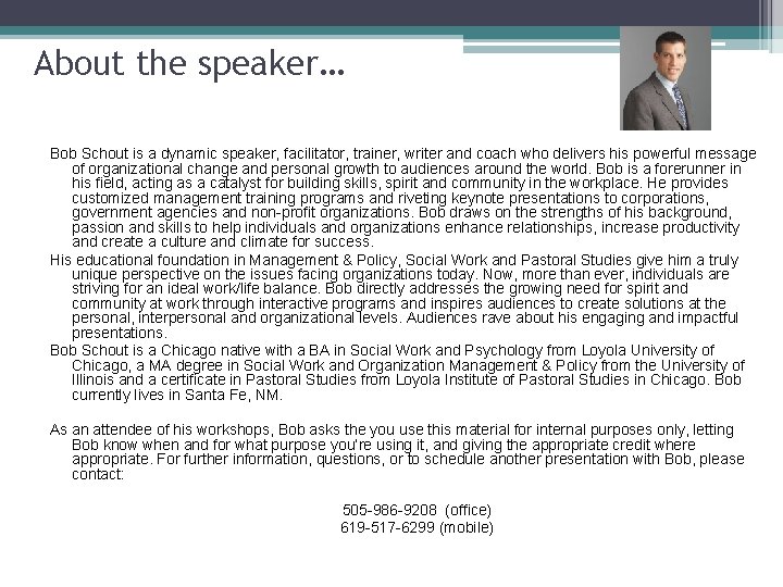 About the speaker… Bob Schout is a dynamic speaker, facilitator, trainer, writer and coach