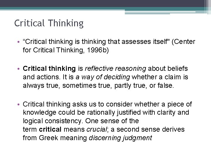 Critical Thinking • “Critical thinking is thinking that assesses itself" (Center for Critical Thinking,