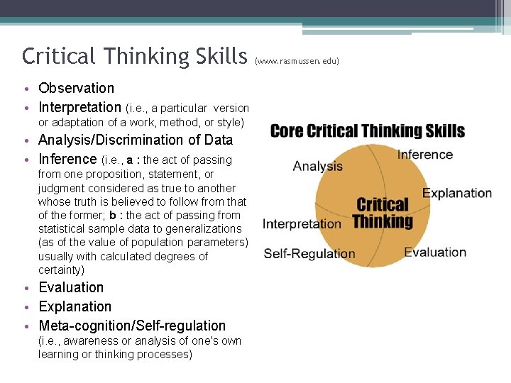 Critical Thinking Skills • Observation • Interpretation (i. e. , a particular version or