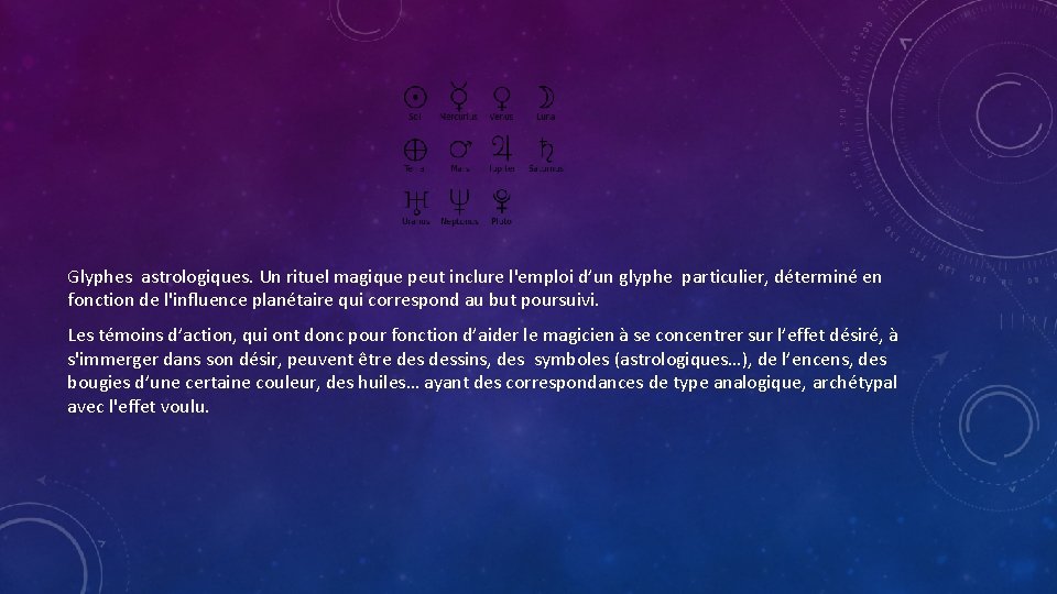 Glyphes astrologiques. Un rituel magique peut inclure l'emploi d’un glyphe particulier, déterminé en fonction