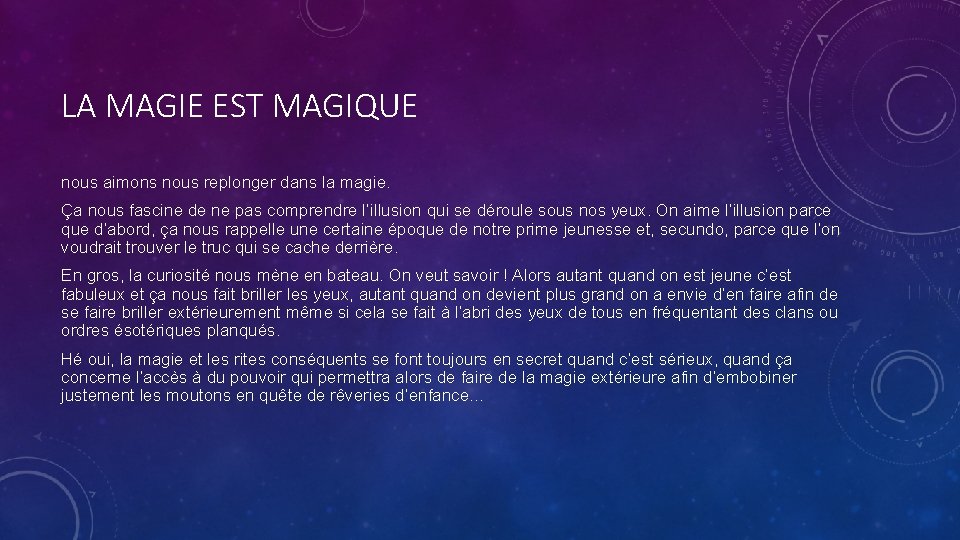 LA MAGIE EST MAGIQUE nous aimons nous replonger dans la magie. Ça nous fascine