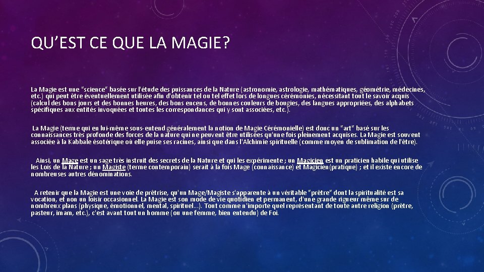 QU’EST CE QUE LA MAGIE? La Magie est une "science" basée sur l'étude des