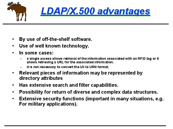 LDAP/X. 500 advantages • • • By use of off-the-shelf software. Use of well