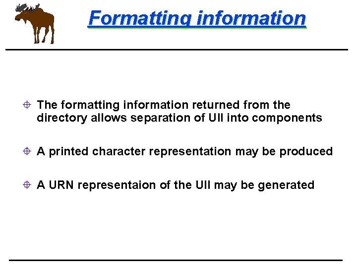 Formatting information The formatting information returned from the directory allows separation of UII into