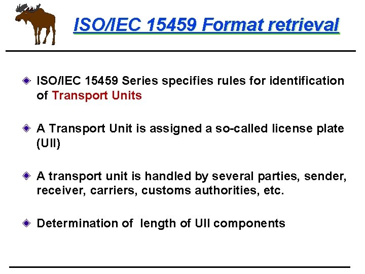 ISO/IEC 15459 Format retrieval ISO/IEC 15459 Series specifies rules for identification of Transport Units