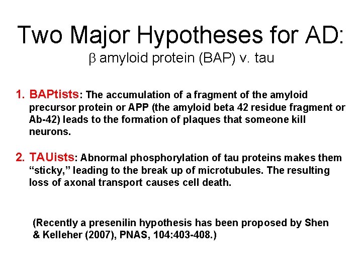 Two Major Hypotheses for AD: b amyloid protein (BAP) v. tau 1. BAPtists: The