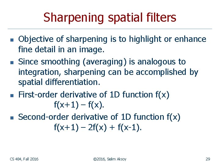 Sharpening spatial filters n n Objective of sharpening is to highlight or enhance fine