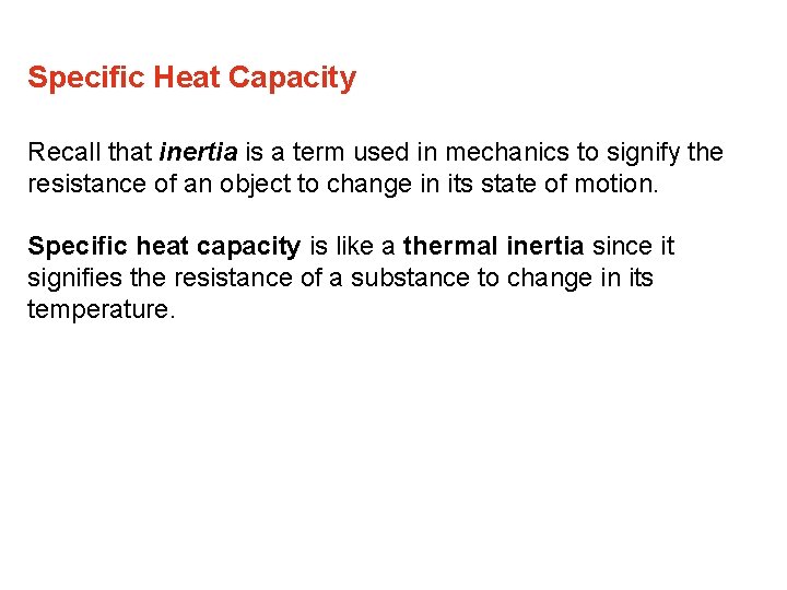 Specific Heat Capacity Recall that inertia is a term used in mechanics to signify Specific Heat Capacity Recall that inertia is a term used in mechanics to signify
