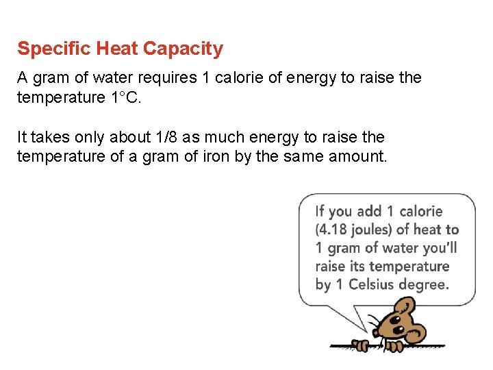 Specific Heat Capacity A gram of water requires 1 calorie of energy to raise Specific Heat Capacity A gram of water requires 1 calorie of energy to raise