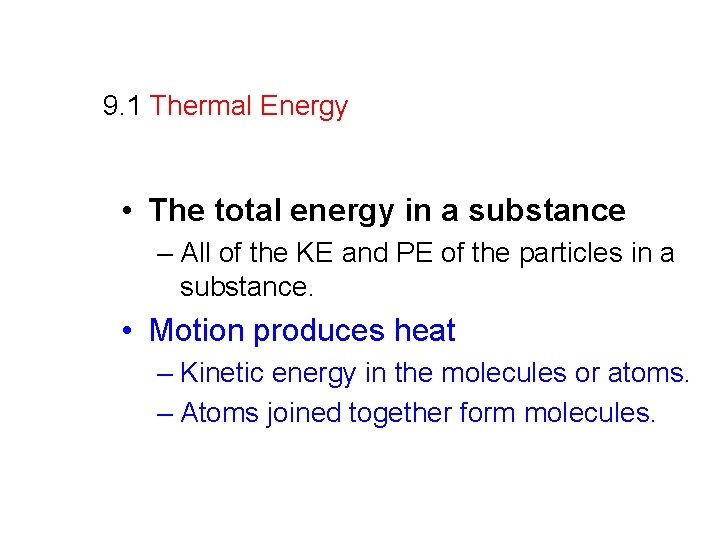 9. 1 Thermal Energy • The total energy in a substance – All of 9. 1 Thermal Energy • The total energy in a substance – All of