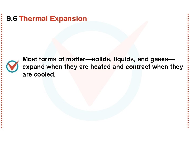 9. 6 Thermal Expansion Most forms of matter—solids, liquids, and gases— expand when they 9. 6 Thermal Expansion Most forms of matter—solids, liquids, and gases— expand when they