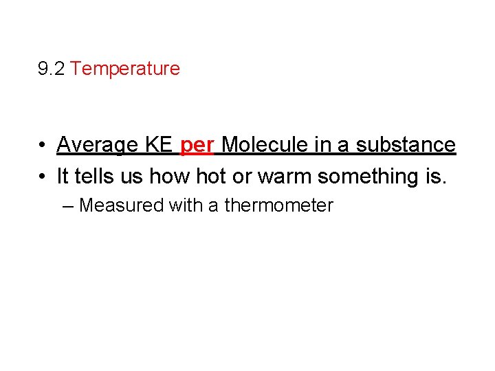9. 2 Temperature • Average KE per Molecule in a substance • It tells 9. 2 Temperature • Average KE per Molecule in a substance • It tells