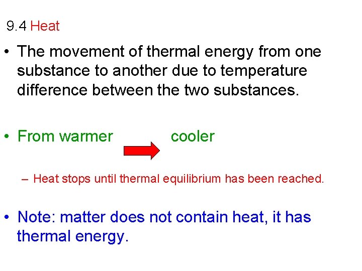9. 4 Heat • The movement of thermal energy from one substance to another 9. 4 Heat • The movement of thermal energy from one substance to another