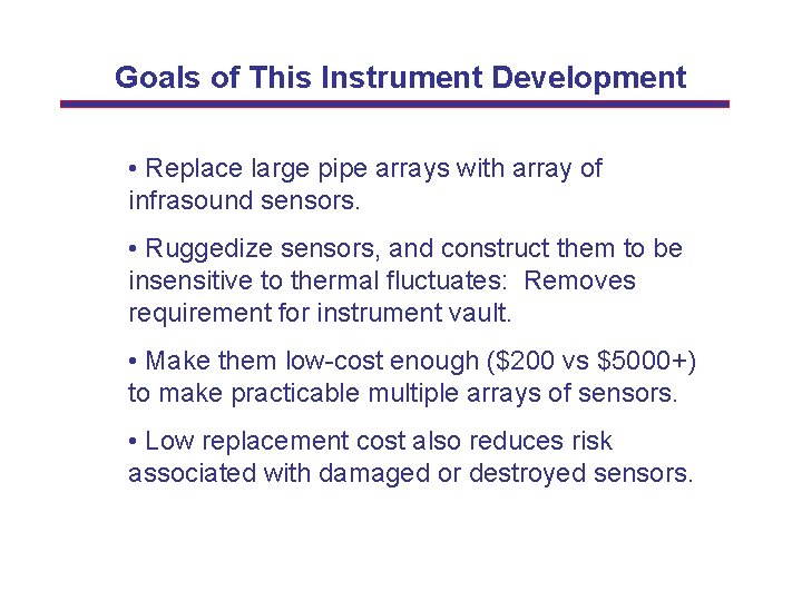 Goals of This Instrument Development • Replace large pipe arrays with array of infrasound