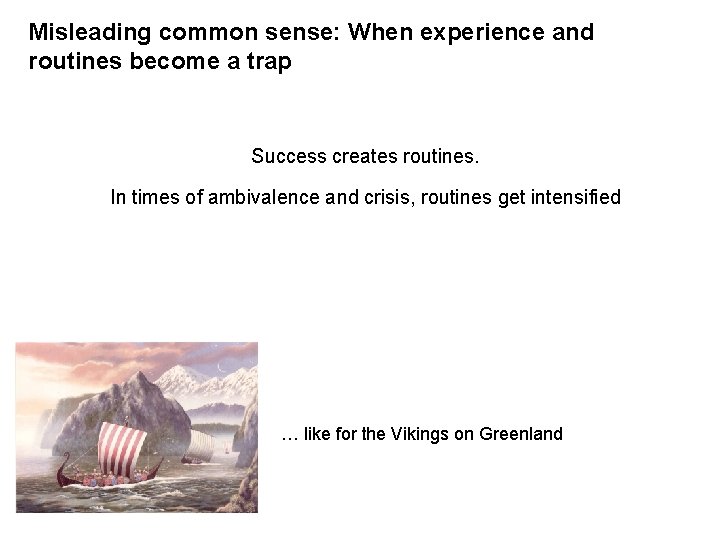 Misleading common sense: When experience and routines become a trap Success creates routines. In