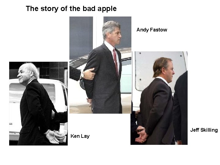 The story of the bad apple Andy Fastow Jeff Skilling Ken Lay 