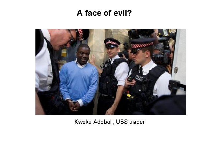 A face of evil? Kweku Adoboli, UBS trader 