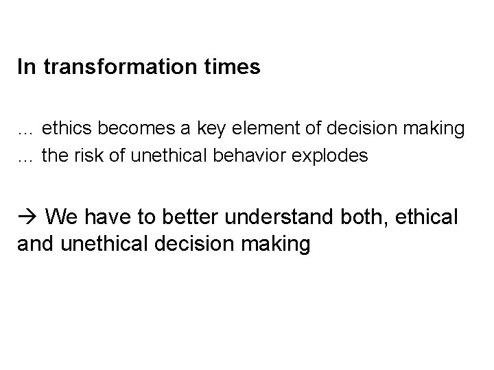 In transformation times … ethics becomes a key element of decision making … the