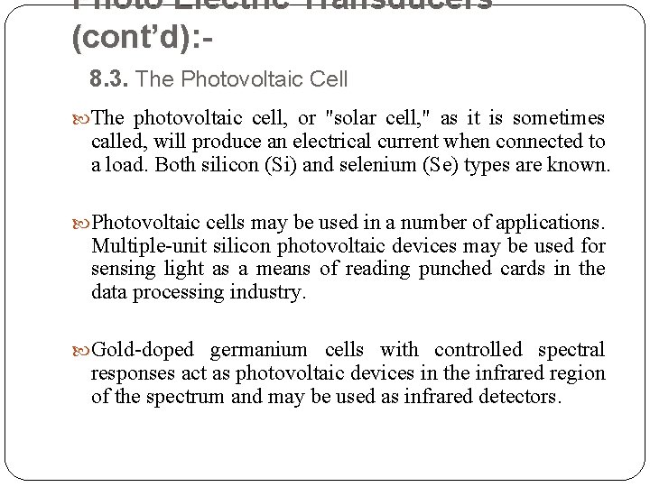 Photo Electric Transducers (cont’d): 8. 3. The Photovoltaic Cell The photovoltaic cell, or "solar