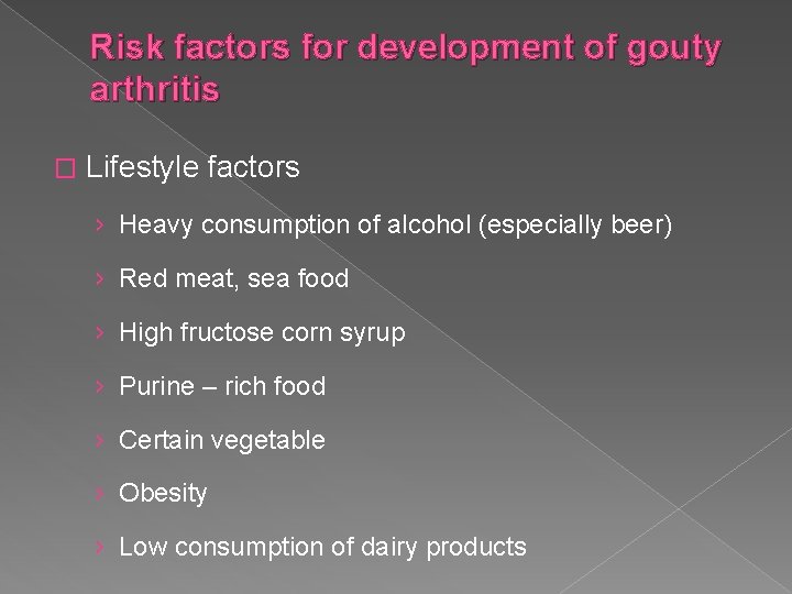 Risk factors for development of gouty arthritis � Lifestyle factors › Heavy consumption of