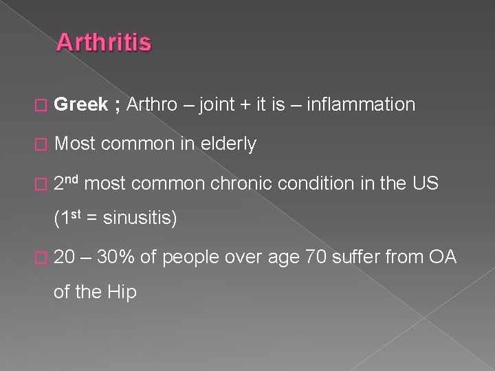 Arthritis � Greek ; Arthro – joint + it is – inflammation � Most