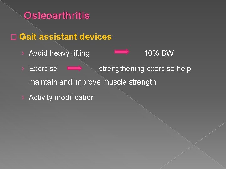 Osteoarthritis � Gait assistant devices › Avoid heavy lifting › Exercise 10% BW strengthening