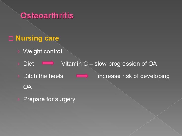 Osteoarthritis � Nursing care › Weight control › Diet Vitamin C – slow progression