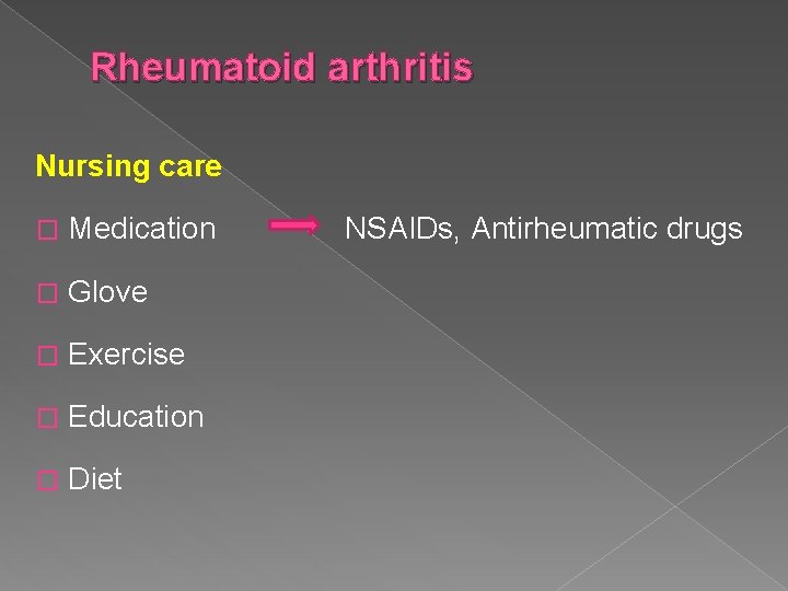 Rheumatoid arthritis Nursing care � Medication � Glove � Exercise � Education � Diet