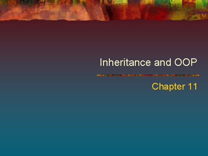 Inheritance and OOP Chapter 11 