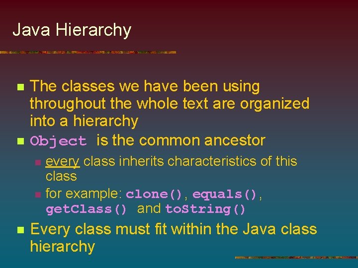 Java Hierarchy n n The classes we have been using throughout the whole text