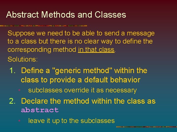 Abstract Methods and Classes Suppose we need to be able to send a message
