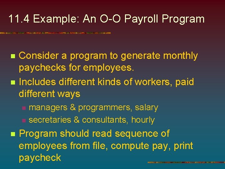11. 4 Example: An O-O Payroll Program n n Consider a program to generate