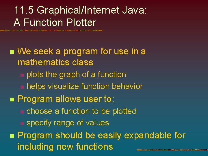 11. 5 Graphical/Internet Java: A Function Plotter n We seek a program for use