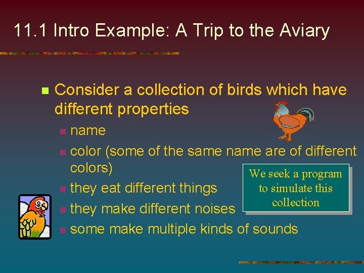 11. 1 Intro Example: A Trip to the Aviary n Consider a collection of
