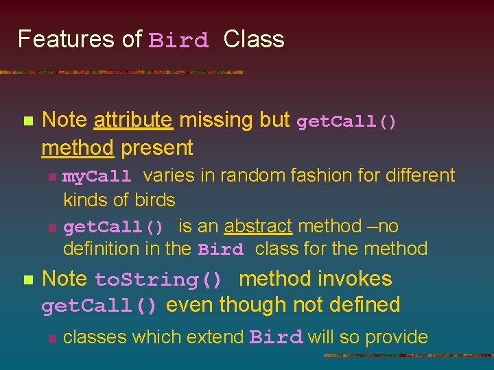 Features of Bird Class n Note attribute missing but get. Call() method present n