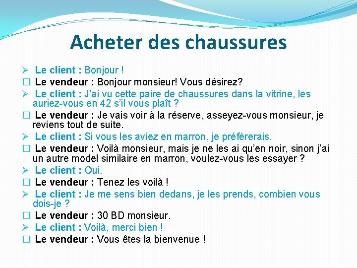 Acheter des chaussures Ø Le client : Bonjour ! � Le vendeur : Bonjour Acheter des chaussures Ø Le client : Bonjour ! � Le vendeur : Bonjour