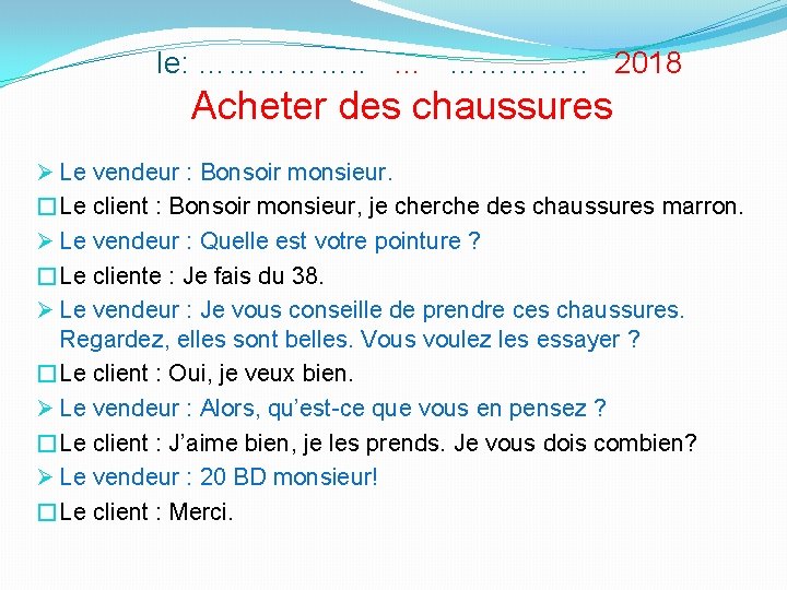 le: ……………. . … …………. . 2018 Acheter des chaussures Ø Le vendeur le: ……………. . … …………. . 2018 Acheter des chaussures Ø Le vendeur