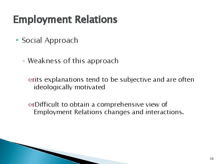 Employment Relations Social Approach ◦ Weakness of this approach its explanations tend to be